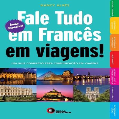 Fale tudo em Francês em viagens - Nancy Alves, Audio, 4099995915525
