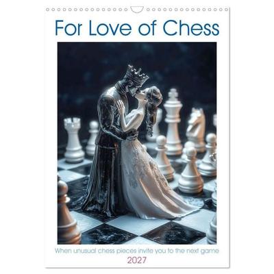 For Love of Chess (Wall Calendar 2027 DIN A3 portrait), CALVENDO 12 Month Wall Calendar