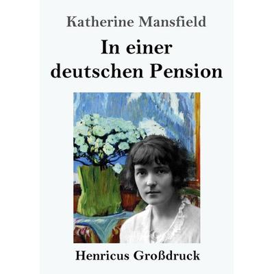 In einer deutschen Pension (Großdruck), Taschenbuch von Katherine Mansfield, Henricus - Edition Deutsche Klassik, 978-3-8478-5448-7