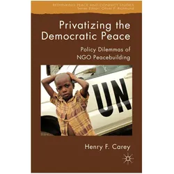 Privatizing the Democratic Peace, Fachbücher von Henry F. Carey, H. Carey, H Carey