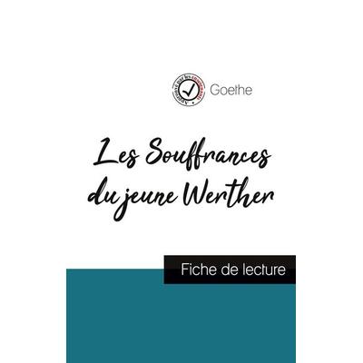 Les Souffrances du jeune Werther de Goethe (fiche de lecture et analyse complète de l'oeuvre); Taschenbuch von Goethe, Comprendre la littérature,
