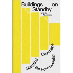 Buildings on Standby: Stitching the Post-Socialist Cityscape, Sachbücher von Eiko Grimberg, Hendrikje Alpermann