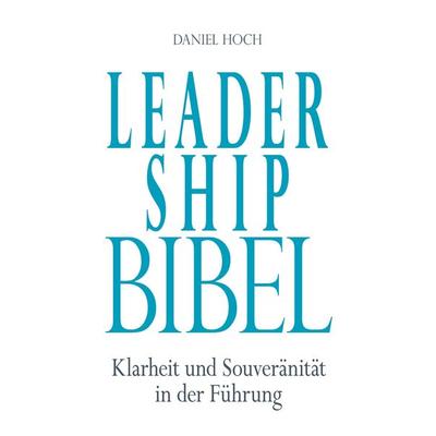 Leadership Bibel, Taschenbuch von Daniel Hoch, Tredition, 978-3-948767-23-5