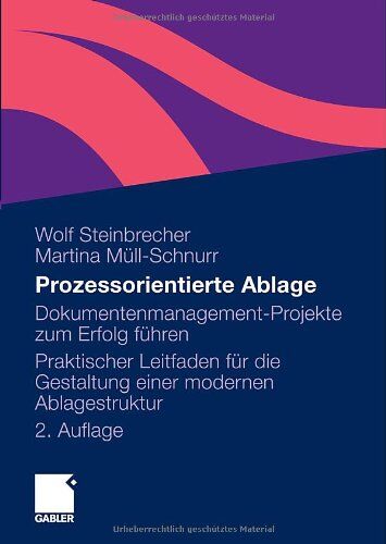 Wolf Steinbrecher - Prozessorientierte Ablage: Dokumentenmanagement-Projekte zum Erfolg führen. Praktischer Leitfaden für die Gestaltung einer modernen Ablagestruktur (German Edition) - Preis vom 09.10.2026 07:28:09 h