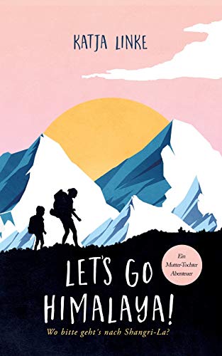 Katja Linke - Let's go Himalaya!: Wo bitte geht's nach Shangri-La? - Preis vom 14.10.2026 23:07:16 h