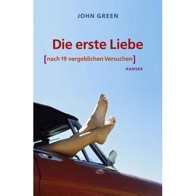 Die erste Liebe (nach 19 vergeblichen Versuchen), Taschenbuch von John Green, Carl Hanser