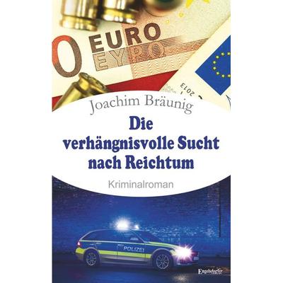 Die verhängnisvolle Sucht nach Reichtum, Taschenbuch von Joachim Bräunig, Engelsdorfer Verlag, 978-3-96940-686-1
