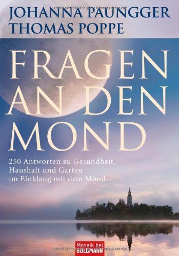 Johanna Paungger - Fragen an den Mond: 250 Antworten zu Gesundheit, Haushalt und Garten im Einklang mit dem Mond - Preis vom 09.10.2026 07:28:09 h