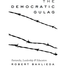 The Democratic Gulag, Fachbücher von Robert Bahlieda