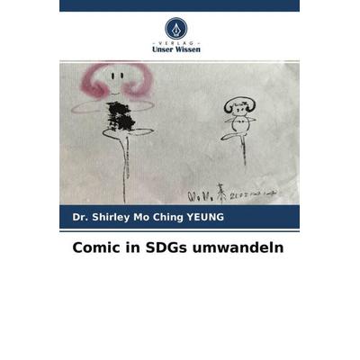Comic in SDGs umwandeln, Taschenbuch von Shirley Mo Ching Yeung, Verlag Unser Wissen, 978-620-4-77250-9