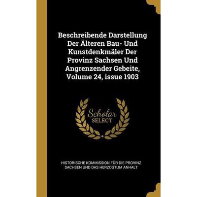 Beschreibende Darstellung Der Älteren Bau- Und Kunstdenkmäler Der Provinz Sachsen Und Angrenzender Gebeite, Volume 24, issue 1903, Gebundene Ausgabe
