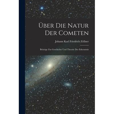 Über Die Natur Der Cometen, Taschenbuch von Johann Karl Friedrich Zöllner, Legare Street Press, 978-1-01-802188-1