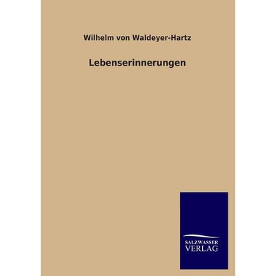 Lebenserinnerungen, Taschenbuch von Wilhelm Waldeyer-Hartz, Salzwasser, 978-3-8460-1712-8