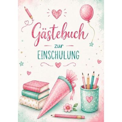 Gästebuch zur Einschulung, Taschenbuch von Franca Louni, Epubli, 978-3-565-62700-4