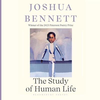 The Study of Human Life - Joshua Bennett, Audio, 9781526664563