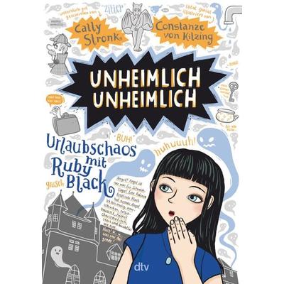 Unheimlich unheimlich – Urlaubschaos mit Ruby Black, Taschenbuch von Cally Stronk, dtv, 978-3-423-76427-8