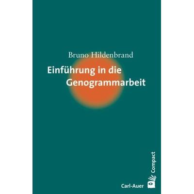 Einführung in die Genogrammarbeit, Taschenbuch von Bruno Hildenbrand, Carl-Auer Verlag GmbH, 978-3-89670-539-6