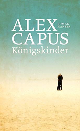 Alex Capus - Königskinder: Roman - Preis vom 17.10.2026 19:25:27 h