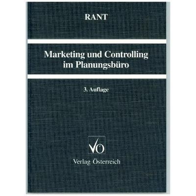 Marketing und Controlling im Planungsbüro, Taschenbuch von Matthias Rant, Verlag Österreich, 978-3-7046-1163-5