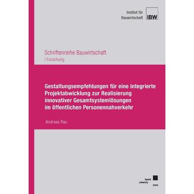 Gestaltungsempfehlungen für eine integrierte Projektabwicklung zur Realisierung innovativer Gesamtsystemlösungen im öffentlichen Personennahverkehr,