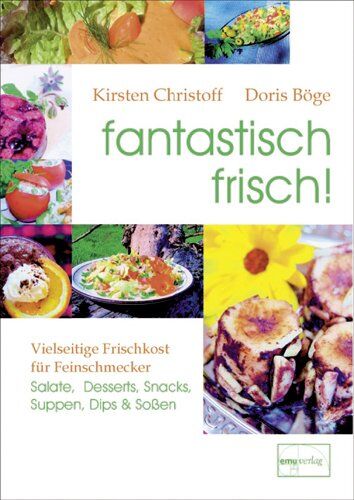 Doris Böge - fantastisch frisch!: Vielseitige Frischkost für Feinschmecker. Salate, Desserts, Snacks, Suppen, Dips & Soßen - Preis vom 09.10.2026 07:28:09 h