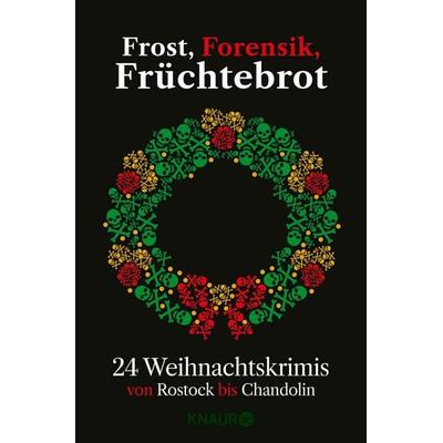 Frost, Forensik, Früchtebrot, Taschenbuch von Gitta Edelmann,Regine Kölpin,Florian Schwiecker,Gisa Pauly,Daniel Holbe, Knaur Taschenbuch,