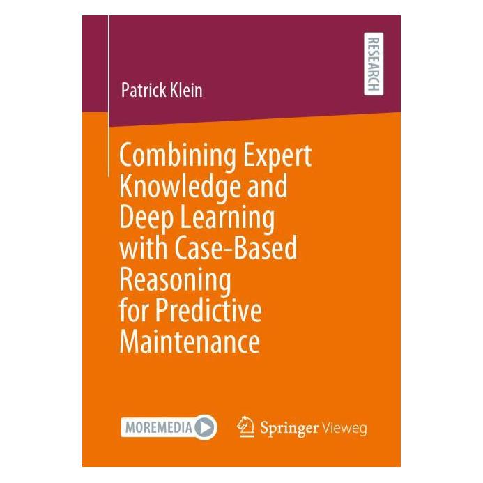 Springer Combining Expert Knowledge and Deep Learning with Case-Based Reasoning for Predictive Ma (Englisch, Softcover, Patrick Klein) (53053880)