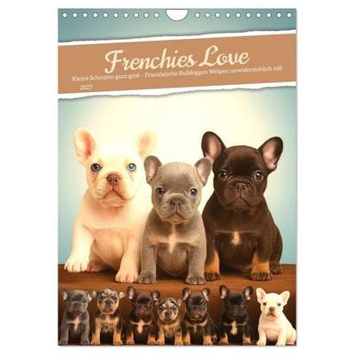 Frenchies Love – Kleine Schnuten ganz groß - Französische Bulldoggen Welpen unwiderstehlich süß (Wandkalender 2027 DIN A4 hoch), CALVENDO