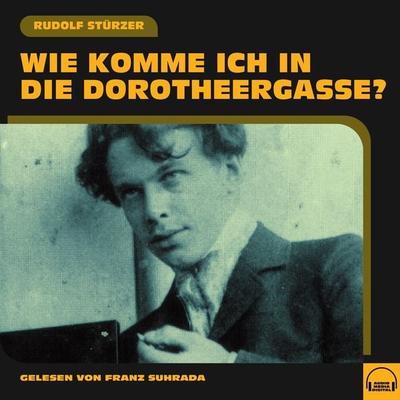 Wie komme ich in die Dorotheergasse? - Rudolf Stürzer, Audio, 9783991579311