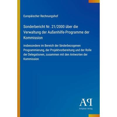 Sonderbericht Nr. 21/2000 über die Verwaltung der Außenhilfe-Programme der Kommission, Taschenbuch von Europäischer Rechnungshof, Antiphon Verlag,