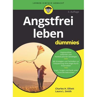 Angstfrei leben für Dummies, Taschenbuch von Charles H. Elliott,Laura L. Smith, Wiley-VCH, 978-3-527-72021-7