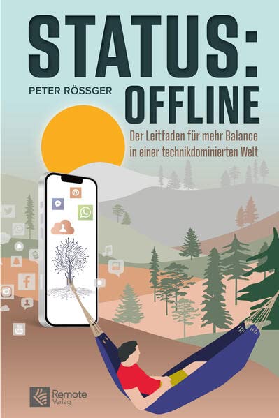 Peter Rössger - Status: Offline: Der Leitfaden für mehr Balance in einer technikdominierten Welt: Der Leitfaden für mehr Balance in einer technikdominierten Welt Ratgeber über digitaler Minimalismus - Preis vom 13.10.2026 11:25:28 h
