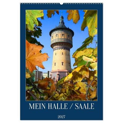 MEIN HALLE / SAALE (Wandkalender 2027 DIN A2 hoch), CALVENDO Monatskalender