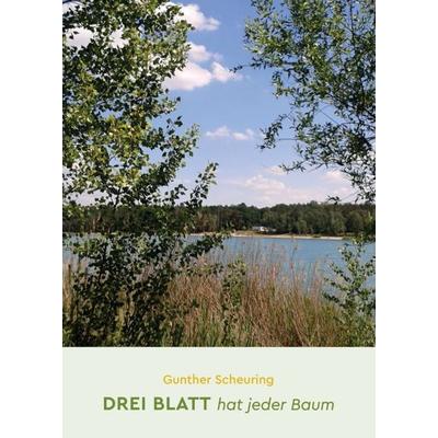 Drei Blatt hat jeder Baum, Taschenbuch von Gunther Scheuring, Tredition, 978-3-347-15670-8