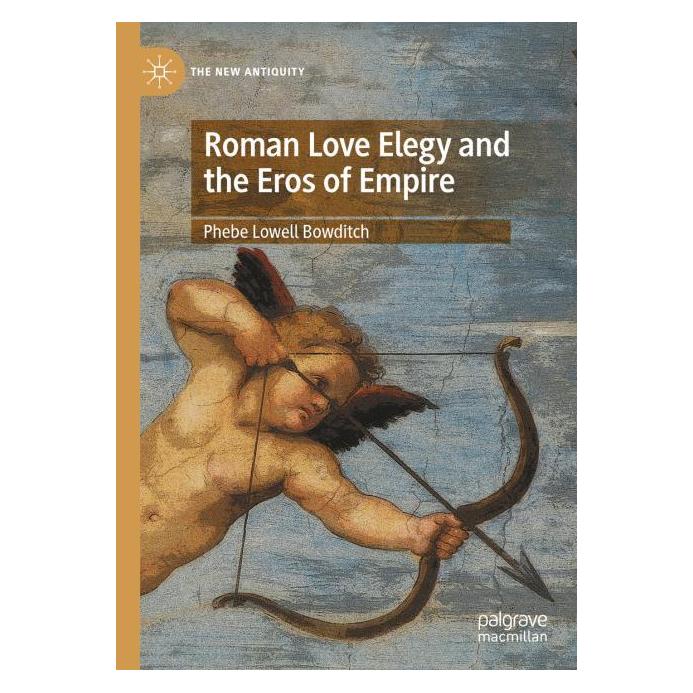 Springer Roman Love Elegy and the Eros of Empire (Englisch, Hardcover, Phebe Lowell Bowditch) (9783031147999)