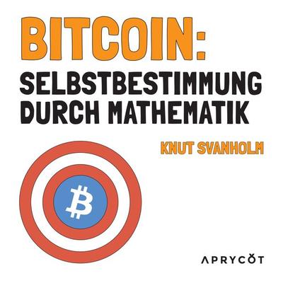 Bitcoin: Selbstbestimmung durch Mathematik - Knut Svanholm, Audio, 9783949098505