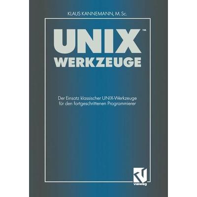 UNIX-Werkzeuge, Gebundene Ausgabe von Klaus Kannemann, Vieweg+Teubner, 978-3-528-05383-3