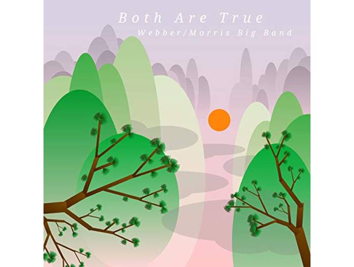 Webber and Morris Big Band - Both Are True