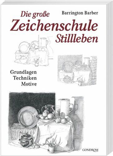 Barrington Barber - Die grosse Zeichenschule - Stillleben: Grundlagen - Techniken - Motive - Preis vom 09.10.2026 07:28:09 h
