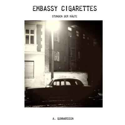 Embassy Cigarettes, Taschenbuch von T. Gunnarsson (Pseudonym), Epubli, 978-3-7584-6311-2