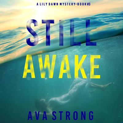 Still Awake (A Lily Dawn FBI Suspense Thriller—Book 3) - Ava Strong, Audio, 9781094326405