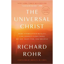 The Universal Christ: How a Forgotten Reality Can Change Everything We See, Hope For, and Believe, Sachbücher von Richard Rohr