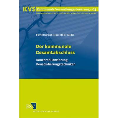 Der kommunale Gesamtabschluss, Taschenbuch von Bernd Heinrich Peper,Niels Weller, Erich Schmidt Verlag, 978-3-503-12062-8