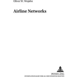 Airline Networks, Fachbücher von Oliver W. Wojahn