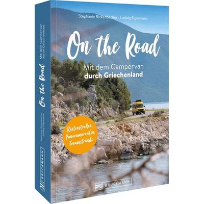 On the Road Mit dem Campervan durch Griechenland, Taschenbuch von Stephanie Rickenbacher,Lui Eigenmann, Bruckmann, 978-3-7343-1694-4