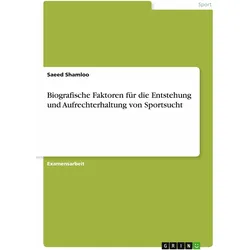 Biografische Faktoren fr die Entstehung und Aufrechterhaltung von Sportsucht, Ratgeber von Saeed Shamloo