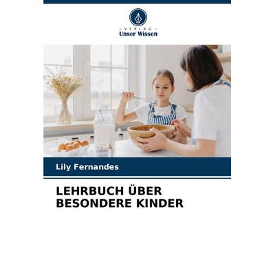 Lehrbuch über Besondere Kinder, Taschenbuch von Lily Fernandes, Verlag Unser Wissen, 978-620-7-01953-3