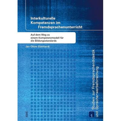 Interkulturelle Kompetenzen im Fremdsprachenunterricht, Taschenbuch von Jan-Oliver Eberhardt, WVT Wissenschaftlicher Verlag Trier, 978-3-86821-453-6