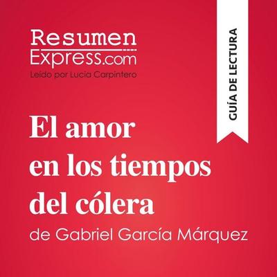El amor en los tiempos del cólera de Gabriel García Márquez (Guía de lectura) - Resumenexpress, Audio, 9782808036016