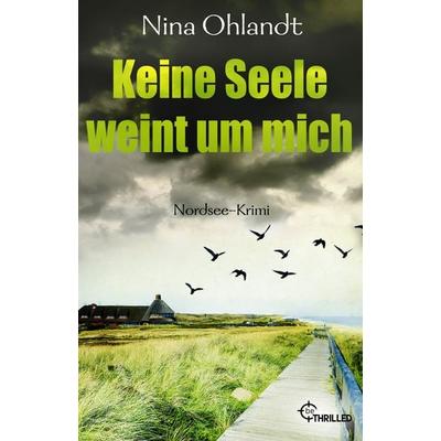 Keine Seele weint um mich, Taschenbuch von Nina Ohlandt, BeThrilled